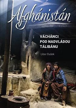 Afghánistán: Váchánci pod nadvládou Tálibánu