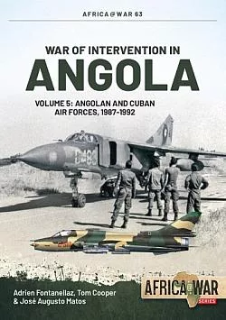 War of Intervention in Angola Volume 5: Angolan and Cuban Air Forces, 1987-1992