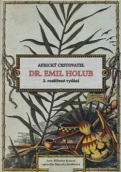 Africký cestovatel Dr. Emil Holub