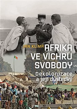 Afrika ve vichru svobody: Dekolonizace a její důsledky