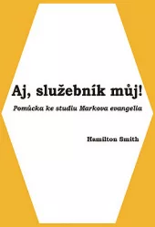 Aj, služebník můj - pomůcka ke studiu Markova evangelia