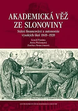 Akademická věž ze slonoviny: Státní financování a autonomie vysokých škol 1849–1939
