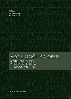 Akcie, zločiny a obete štátnej bezpečnosti a pohraničnej stráže v rokoch 1945-1989