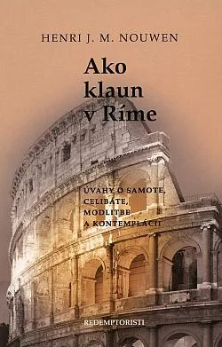 Ako klaun v Ríme: úvahy o samote, celibáte, modlitbe a kontemplácii