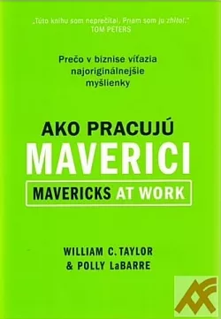 Ako pracujú maverici: Prečo v biznise víťazia najoriginálnejšie myšlienky