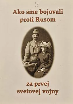 Ako sme bojovali proti Rusom za prvej svetovej vojny