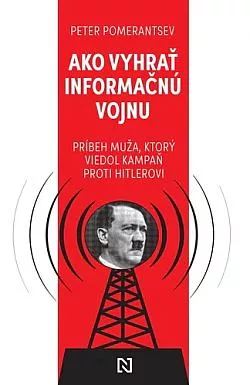 Ako vyhrať informačnú vojnu: Príbeh muža, ktorý viedol kampaň proti Hitlerovi