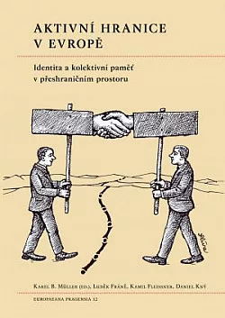 Aktivní hranice v Evropě: Identita a kolektivní paměť v přeshraničním prostoru