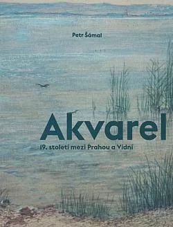 Akvarel 19. století mezi Prahou a Vídní
