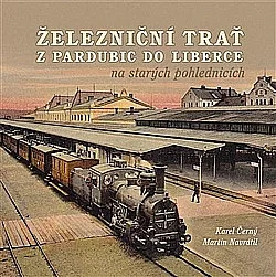 Železniční trať z Pardubic do Liberce na starých pohlednicích