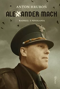 Alexander Mach: Radikál z povolania