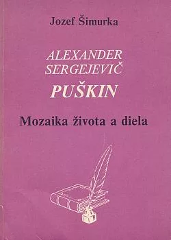 Alexander Sergejevič Puškin: Mozaika života a diela