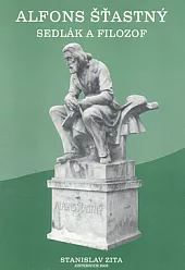 Alfons Šťastný: sedlák a filozof