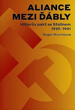 Aliance mezi ďábly: Hitlerova dohoda se Stalinem 1939-1941