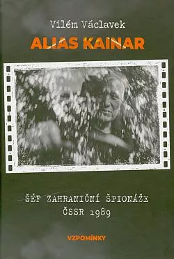Alias Kainar - šéf zahraniční špionáže ČSSR 1989