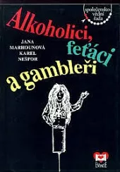 Alkoholici, feťáci a gambleři