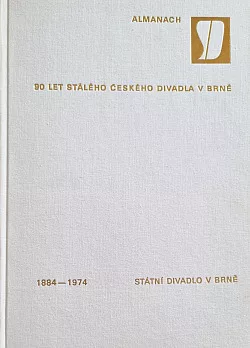Almanach Státního divadla v Brně : 1884 - 1974. Sv. 2. Soupis repertoáru českého divadla v Brně