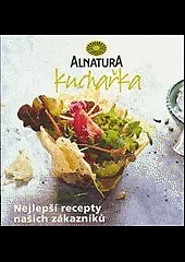 Alnatura kuchařka : nejlepší recepty našich zákazníků