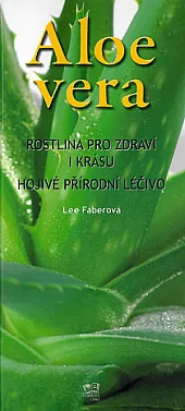 Aloe vera: Rostlina pro zdraví i krásu: Hojivé přírodní léčivo