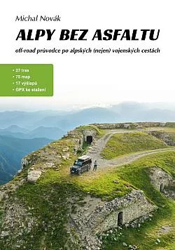 Alpy bez asfaltu, off-road průvodce po alpských (nejen) vojenských cestách