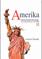 Amerika očima české literatury od vzniku USA po rok 2000 díl I a II.komplet