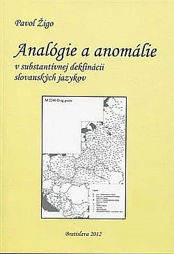 Analógie a anomálie v substantívnej deklinácii slovanských jazykov