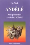 Andělé-naši pomocníci a ochránci v životě