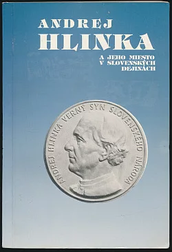 Andrej Hlinka a jeho miesto v slovenských dejinách
