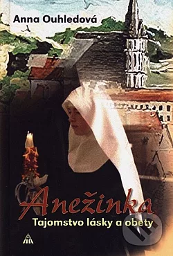 Anežinka: tajomstvo lásky a obety