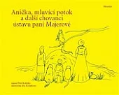 Anička, mluvící potok a další chovanci ústavu paní Majerové