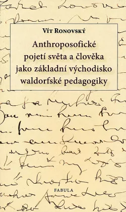 Anthroposofické pojetí světa a člověka jako východisko waldorfské pedagogiky