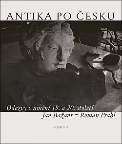 Antika po česku: Odezvy v umění 19. a 20. století