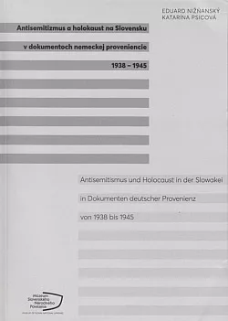 Antisemitizmus a holokaust na Slovensku v dokumentoch nemeckej proveniencie 1938-1945