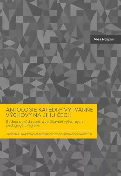 Antologie Katedry výtvarné výchovy na jihu Čech