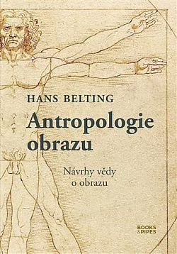 Antropologie obrazu: Návrhy vědy o obrazu