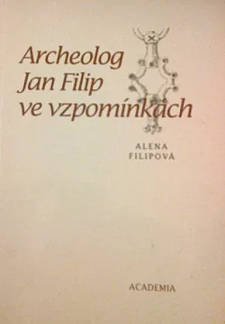 Archeolog Jan Filip ve vzpomínkách
