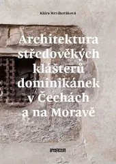 Architektura středověkých klášterů dominikánek v Čechách a na Moravě