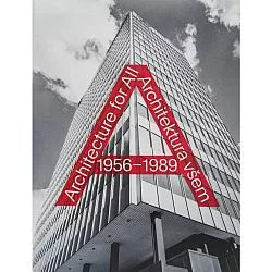 Architektura všem 1956-1989 = Architecture for All 1956-1989: životní styl, každodennost, média