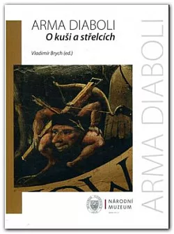 Arma diaboli: O kuších a střelcích