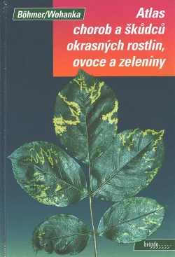 Atlas chorob a škůdců okrasných rostlin, ovoce a zeleniny