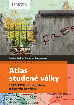 Atlas studené války: 1947 - 1990: různé podoby globálního konfliktu