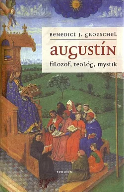 Augustín - filozof, teológ, mystik