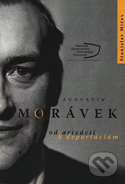 Augustín Morávek: Od arizácií k deportáciám