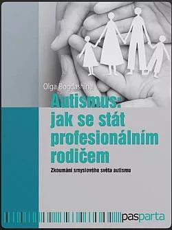 Autismus: Jak se stát profesionálním rodičem