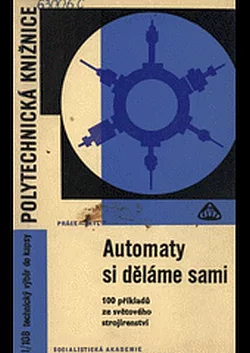 Automaty si děláme sami - 100 příkladů ze světového strojírenství