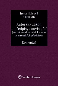 Autorský zákon a předpisy související (včetně mezinárodních smluv a evropských předpisů) - Komentář