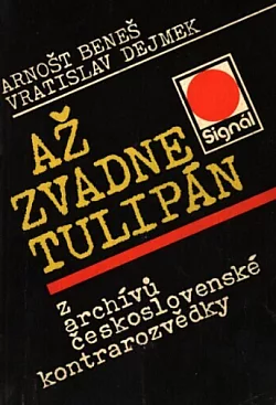 Až zvadne tulipán: Z archívů československé kontrarozvědky