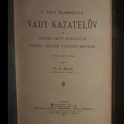 B. Jana Blahoslava Vady kazatelův a Filipika proti nepřátelům vyššího vzdělání v jednotě bratrské