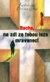 Bacha, na zdi za tebou leze mravenec!