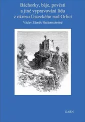 Báchorky, báje, pověsti a jiné vypravování lidu z okresu Ústeckého nad Orlicí